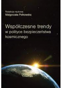 Współczesne trendy w polityce bezpieczeństwa kosmicznego
