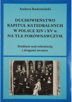 Duchowieństwo kapituł katedralnych w Polsce XIV i XV w na tle porównawczym
