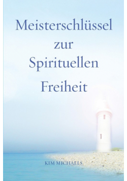 Meisterschlüssel zur Spirituellen Freiheit