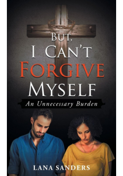 But, I Can't Forgive Myself