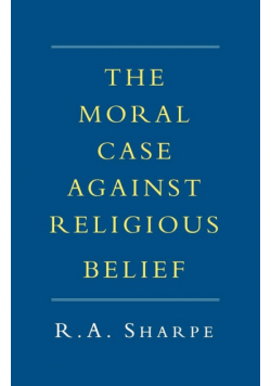 The Moral Case Against Religious Belief