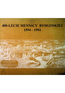400 lecie Mennicy Bydgoskiej 1594 - 1994