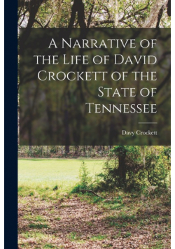 A Narrative of the Life of David Crockett of the State of Tennessee