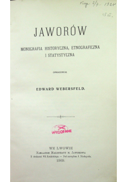 Jaworów monografia historyczna etnograficzna i statystyczna 1909 r.