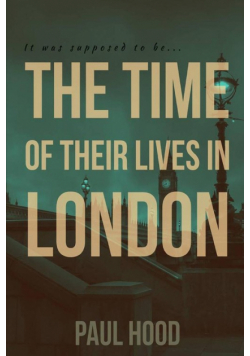 The Time of Their Lives in London