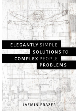 Elegantly Simple Solutions to Complex People Problems