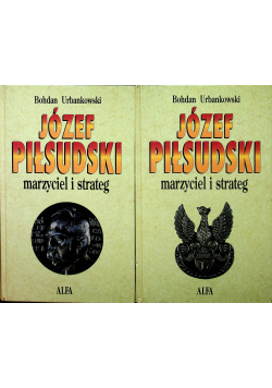 Józef Piłsudski marzyciele i strateg tom 1 i 2