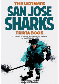 The Ultimate San Jose Sharks Trivia Book