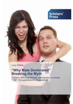 "Why Male Dominated" Breaking the Myth