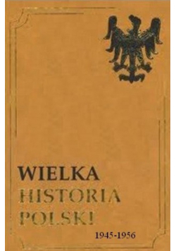 Wielka Historia Polski 1945 1956 Tom XIV