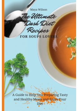 The Ultimate Dash Diet Recipes for Soups Lovers