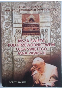 Msza Święta pod przewodnictwem Ojca Świętego Jana Pawła II