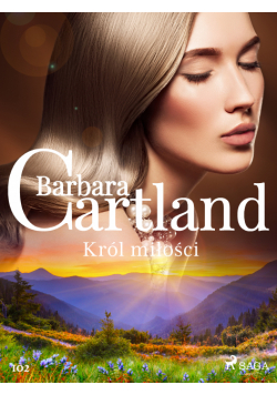 Ponadczasowe historie miłosne Barbary Cartland. Król miłości - Ponadczasowe historie miłosne Barbary Cartland (#102)