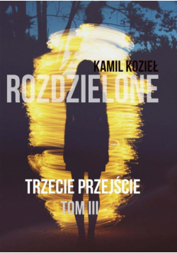 Trzecie przejście Tom III trylogia Rozdzielone