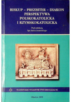 Biskup prezbiter diakon Perspektywa polskokatolicka i rzymskokatolicka