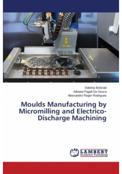 Moulds Manufacturing by Micromilling and Electrico-Discharge Machining