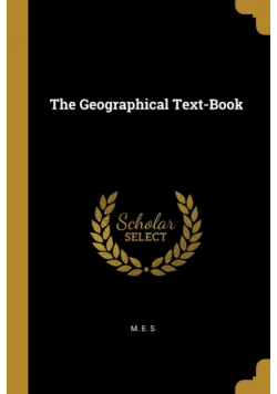 The Geographical Text-Book
