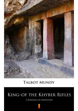 King–of the Khyber Rifles. A Romance of Adventure