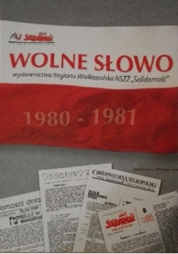 Wolne Słowo wydawnictwa Regionu Wielkopolska NSZZ Solidarność 1980 1981