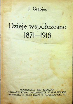 Dzieje współczesne 1871 - 1918 Część I i II 1919 r
