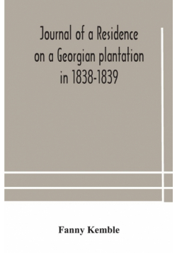 Journal of a residence on a Georgian plantation in 1838-1839