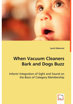 When Vacuum Cleaners Bark and Dogs Buzz