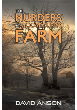 The Murders at Goosecurry Farm