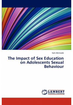 The Impact of Sex Education on Adolescents Sexual Behaviour