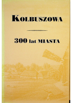 Kolbuszowa 300 lat Miasta