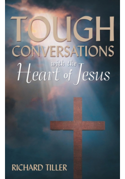 Tough Conversations with the Heart of Jesus