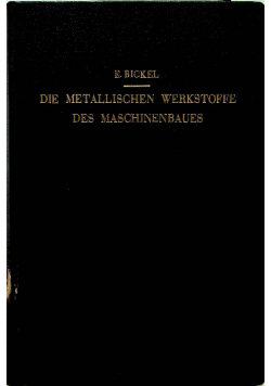 Die Metalischen  Werkstoffe des Maschinenbaues