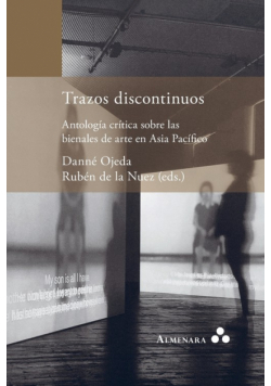 Trazos discontinuos. Antología crítica sobre las bienales de arte en Asia Pacífico