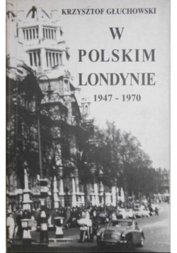 W Polskim Londynie 1947 1970