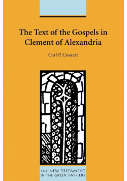 The Text of the Gospels in Clement of Alexandria