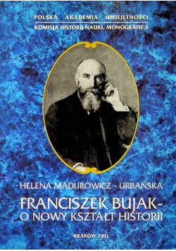Franciszek Bujak O nowy kształt historii