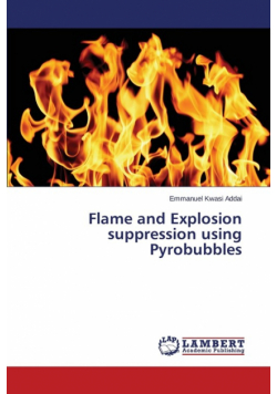 Flame and Explosion suppression using Pyrobubbles