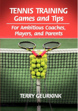 Tennis Training Games and Tips for Ambitious Coaches, Players, and Parents