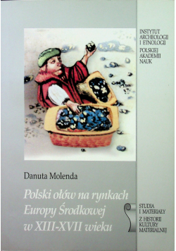 Polski ołów na rynkach Europy Środkowej w XIII - XVII wieku