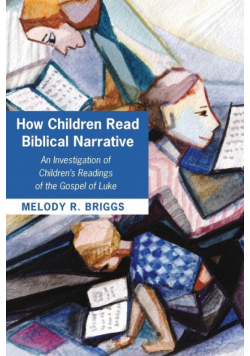 How Children Read Biblical Narrative