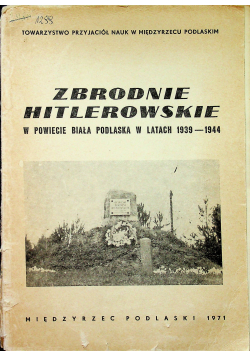 Zbrodnie hitlerowskie w powiecie Biała Podlaska w latach 1939 1944
