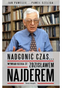 Nadgonić czas Wywiad rzeka z Zdzisławem Najderem