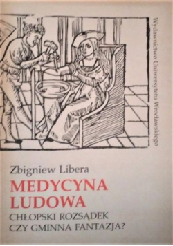 Medycyna ludowa chłopski rozsądek czy gminna fantazja