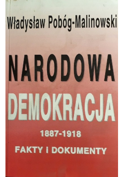 Narodowa demokracja 1887 - 1918 Fakty i dokumenty