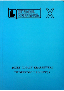 Józef Ignacy Kraszewski Twórczość i recepcja