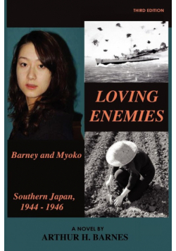 Loving Enemies - Barney and Myoko, Southern Japan, 1944-1946