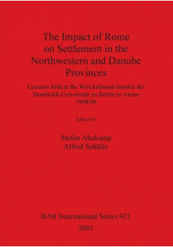 The Impact of Rome on Settlement in the Northwestern and Danube Provinces
