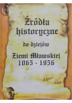 Źródła historyczne do dziejów Ziemi Mławskiej 1065 – 1956