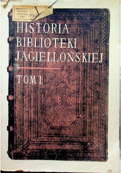 Historia Biblioteki Jagiellońskiej tom 1