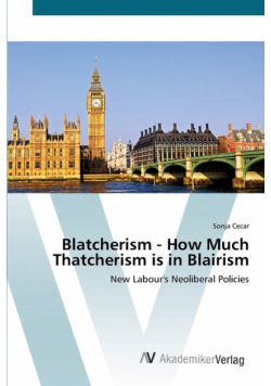 Blatcherism - How Much Thatcherism is in Blairism