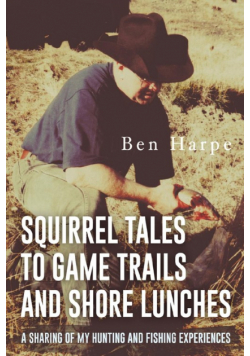 Squirrel Tales to Game Trails and Shore Lunches
